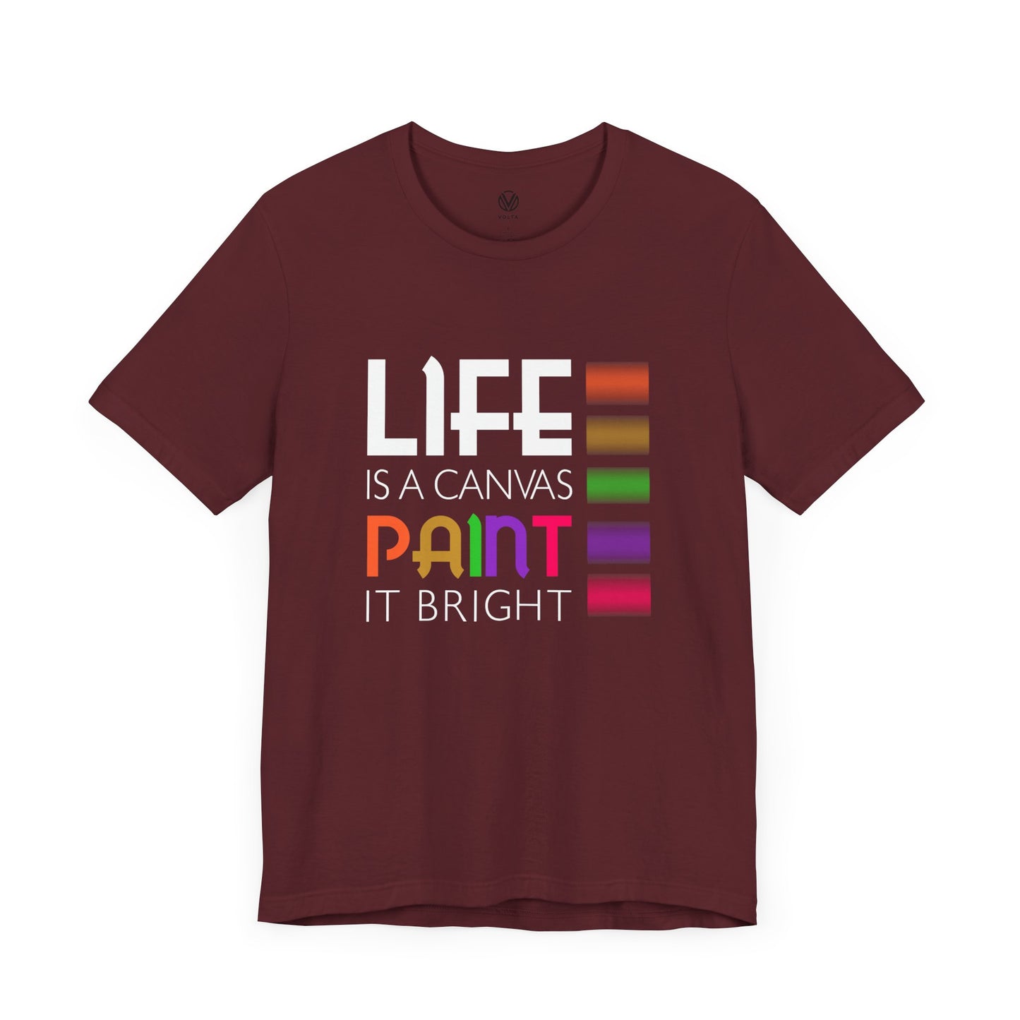 Life is a Canvas, Paint it Bright T-Shirt, Positive Bright Shirt, Inspirational Paint Graphic Top, Inspirational Lover Gift, Birthday Gift