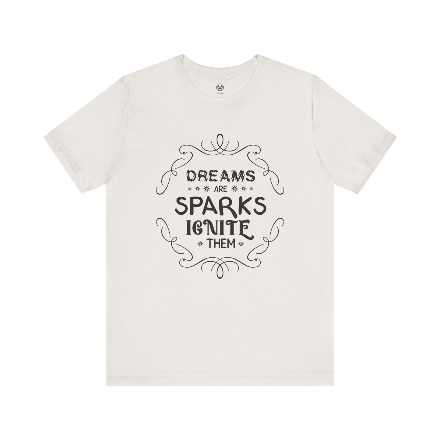 Dreams are sparks, Ignite them T-shirt - Inspirational Quote Tee, Motivational Graphic Tshirt, Positive Vibes Shirt, Gift for Dreamers,