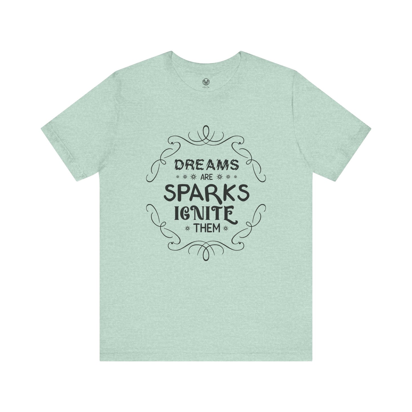 Dreams are sparks, Ignite them T-shirt - Inspirational Quote Tee, Motivational Graphic Tshirt, Positive Vibes Shirt, Gift for Dreamers,