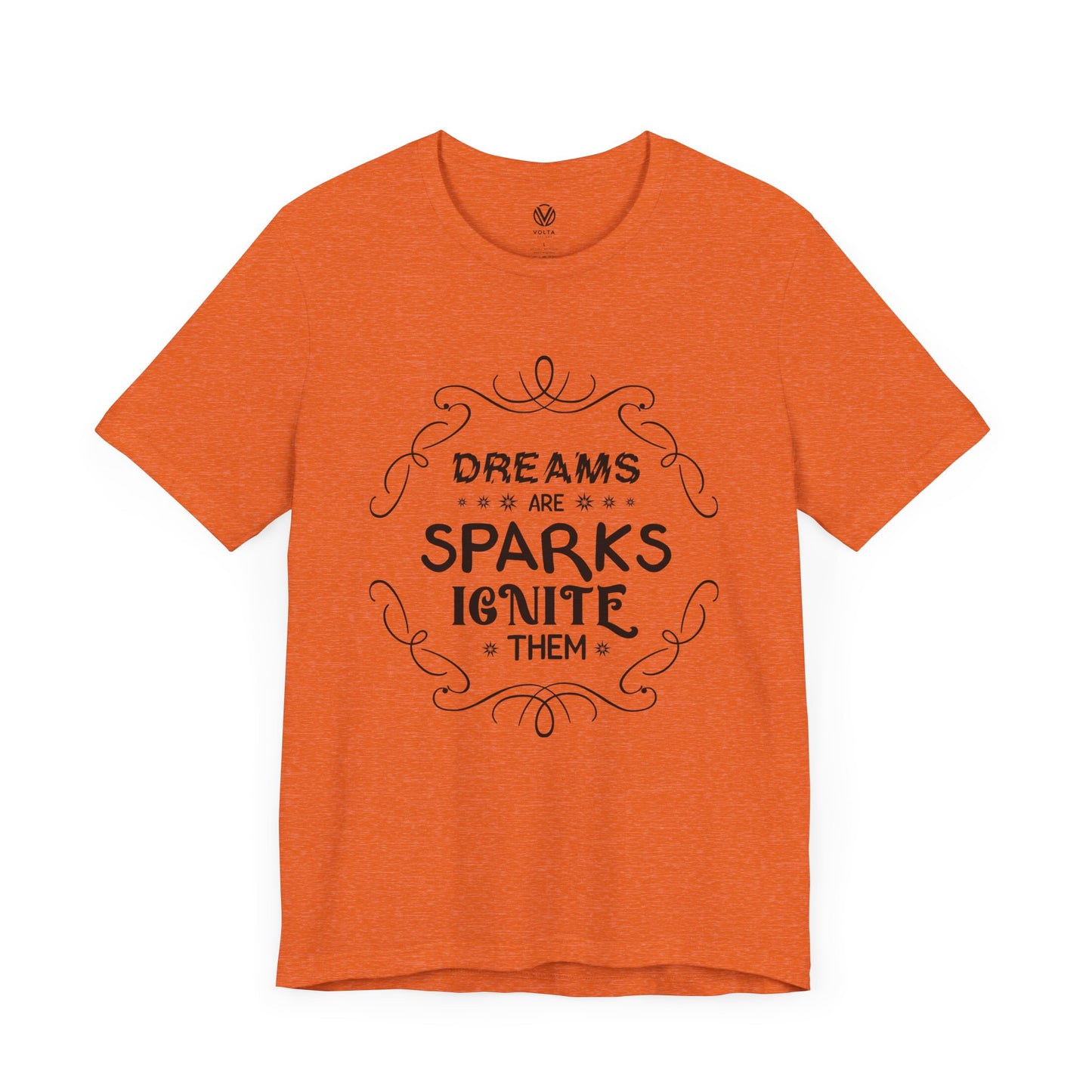 Dreams are sparks, Ignite them T-shirt - Inspirational Quote Tee, Motivational Graphic Tshirt, Positive Vibes Shirt, Gift for Dreamers,