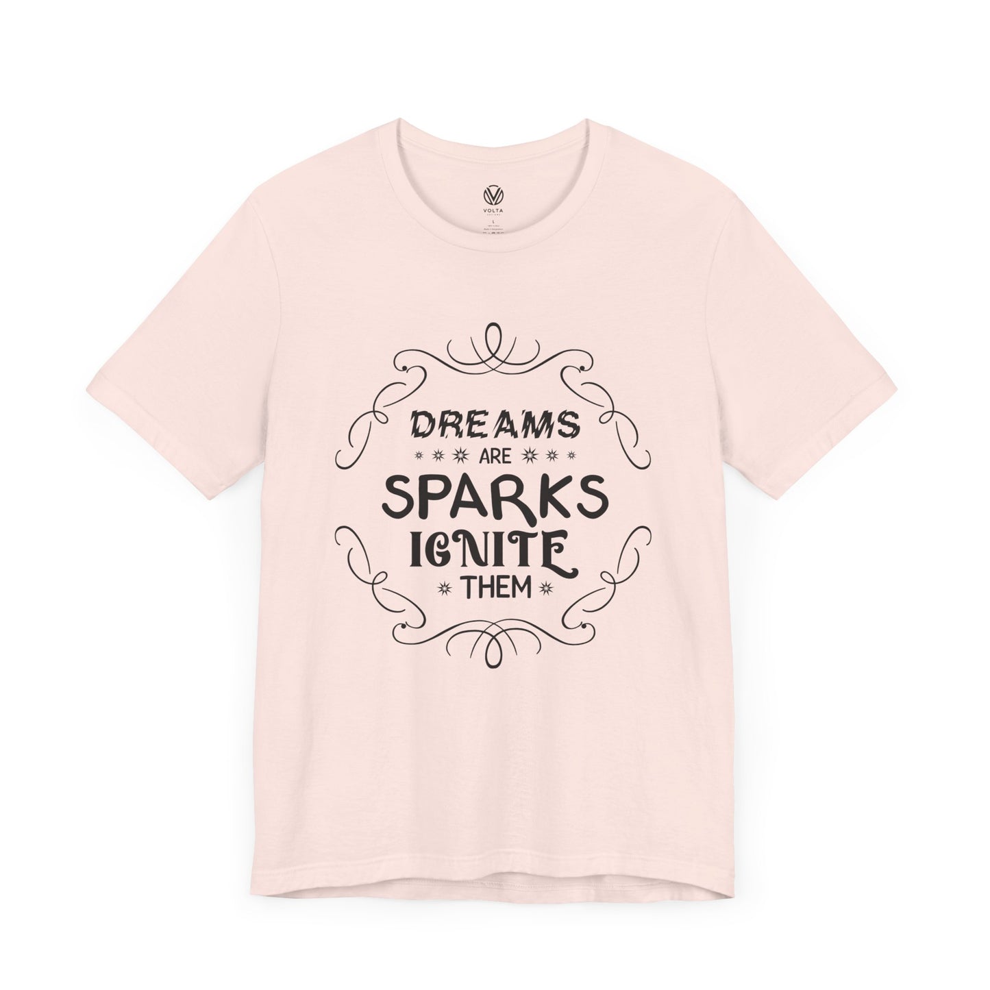 Dreams are sparks, Ignite them T-shirt - Inspirational Quote Tee, Motivational Graphic Tshirt, Positive Vibes Shirt, Gift for Dreamers,