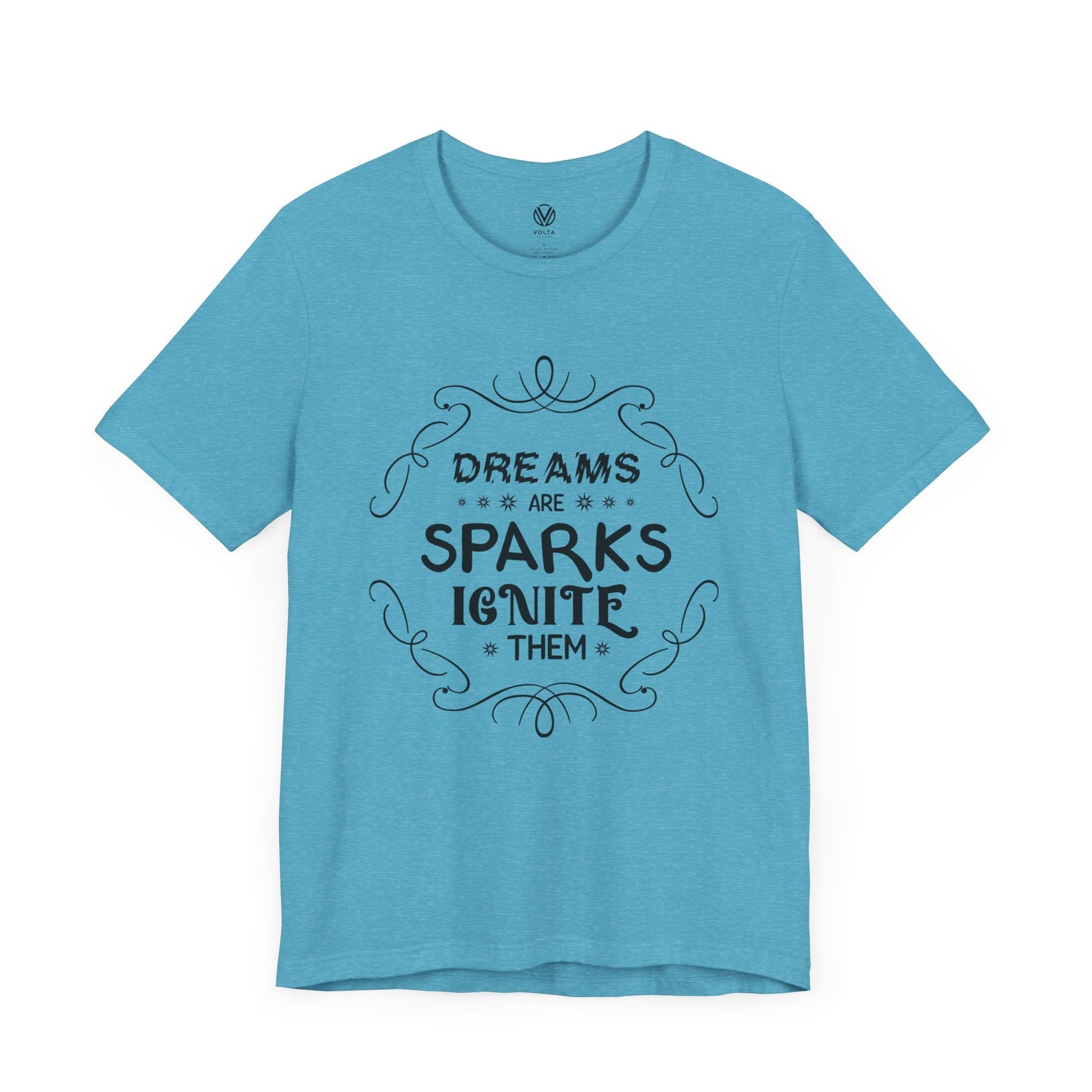 Dreams are sparks, Ignite them T-shirt - Inspirational Quote Tee, Motivational Graphic Tshirt, Positive Vibes Shirt, Gift for Dreamers,