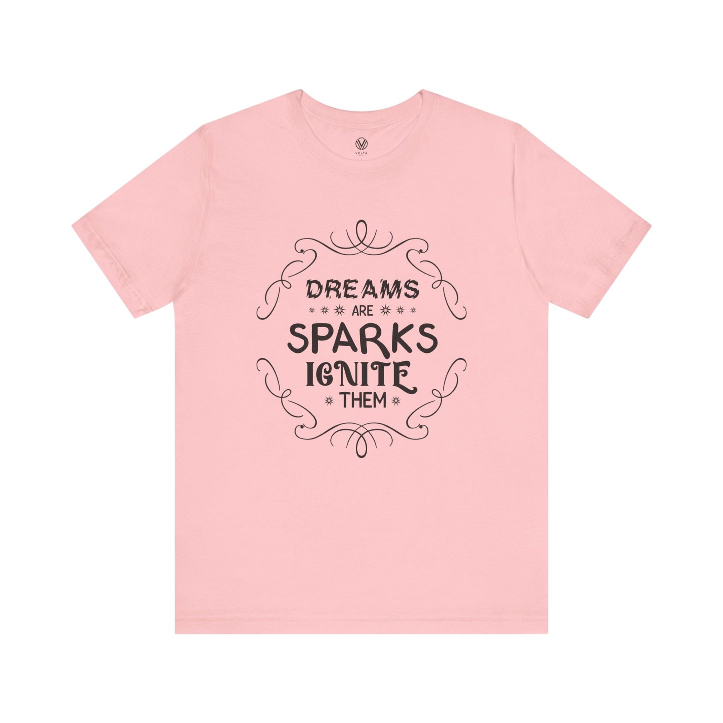 Dreams are sparks, Ignite them T-shirt - Inspirational Quote Tee, Motivational Graphic Tshirt, Positive Vibes Shirt, Gift for Dreamers,